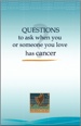 Questions to Ask When You or Someone You Love Has Cancer